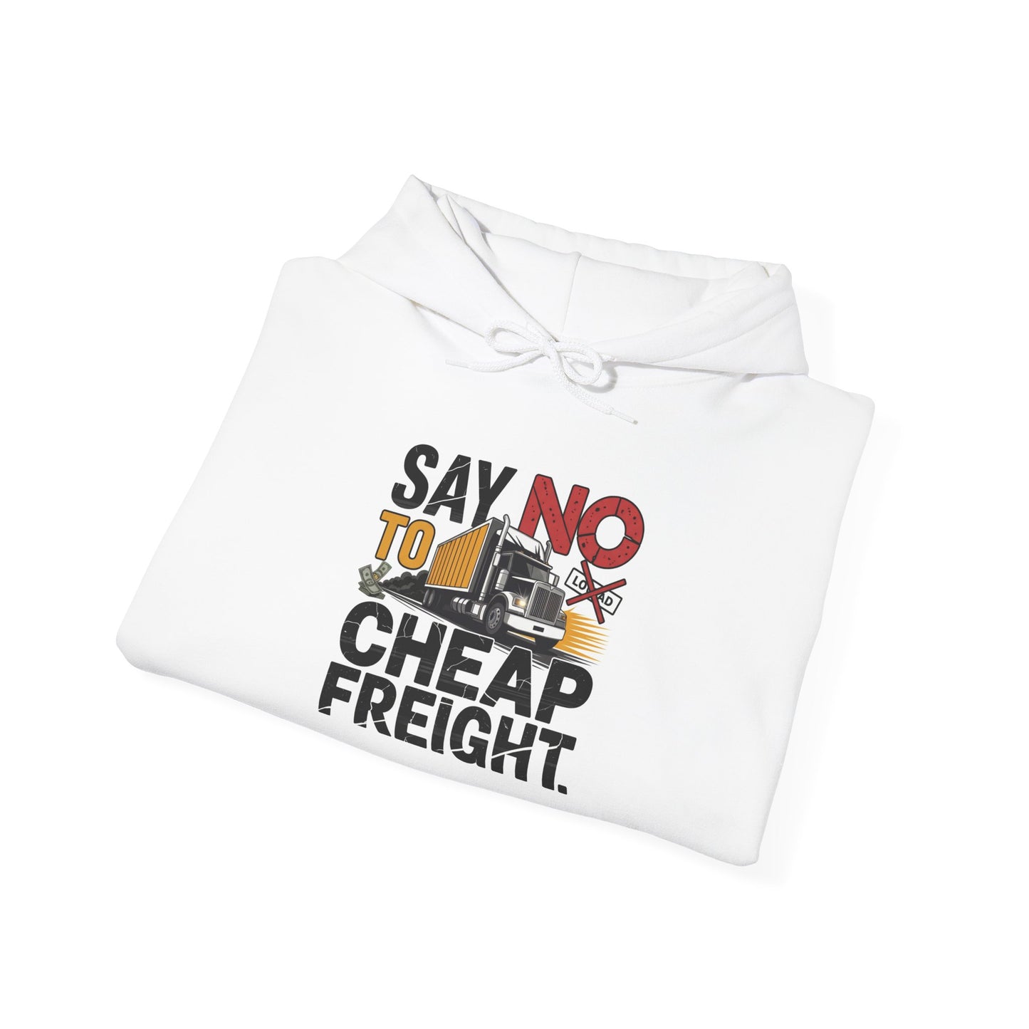 Say No to Cheap Freight Hoodie — Trucking Advocate Pullover for Drivers & Logistics Teams
